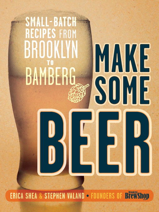 Title details for Make Some Beer by Erica Shea - Available
